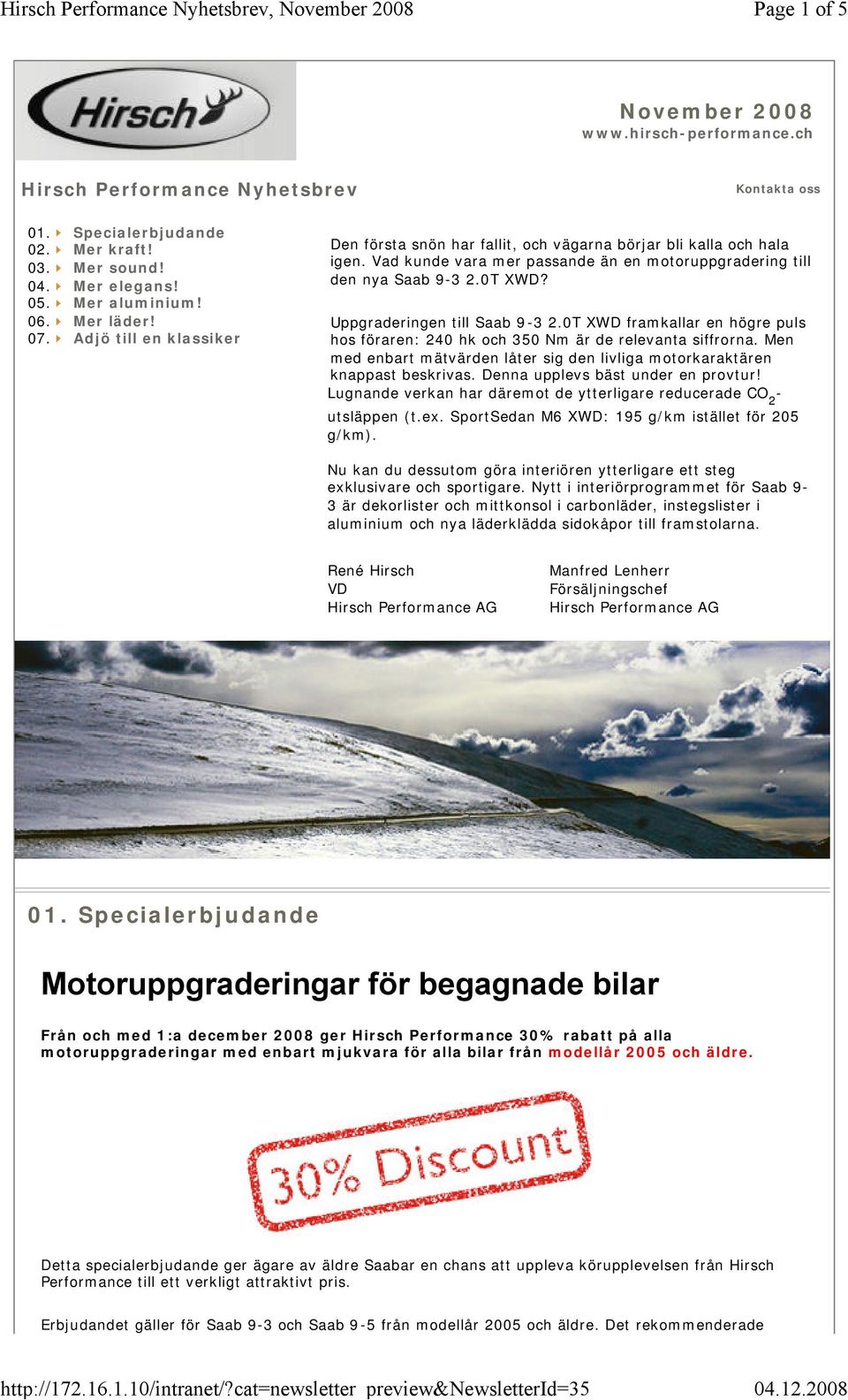 Uppgraderingen till Saab 9-3 2.0T XWD framkallar en högre puls hos föraren: 240 hk och 350 Nm är de relevanta siffrorna.