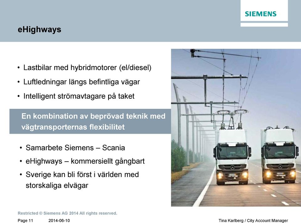 vägtransporternas flexibilitet Samarbete Siemens Scania ehighways kommersiellt