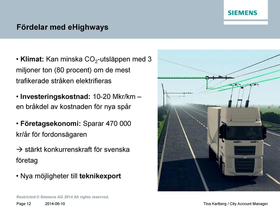 av kostnaden för nya spår Företagsekonomi: Sparar 470 000 kr/år för fordonsägaren stärkt