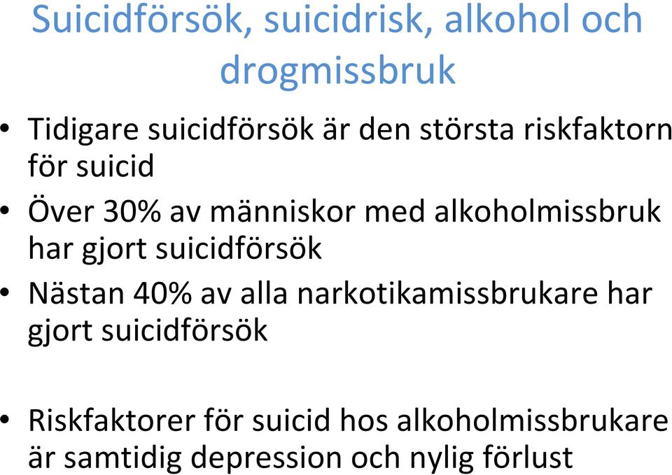 gjort suicidförsök Nästan 40% av alla narkotikamissbrukare har gjort suicidförsök