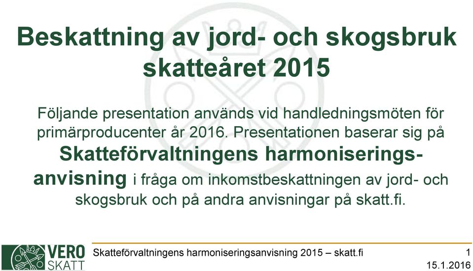 Presentationen baserar sig på Skatteförvaltningens