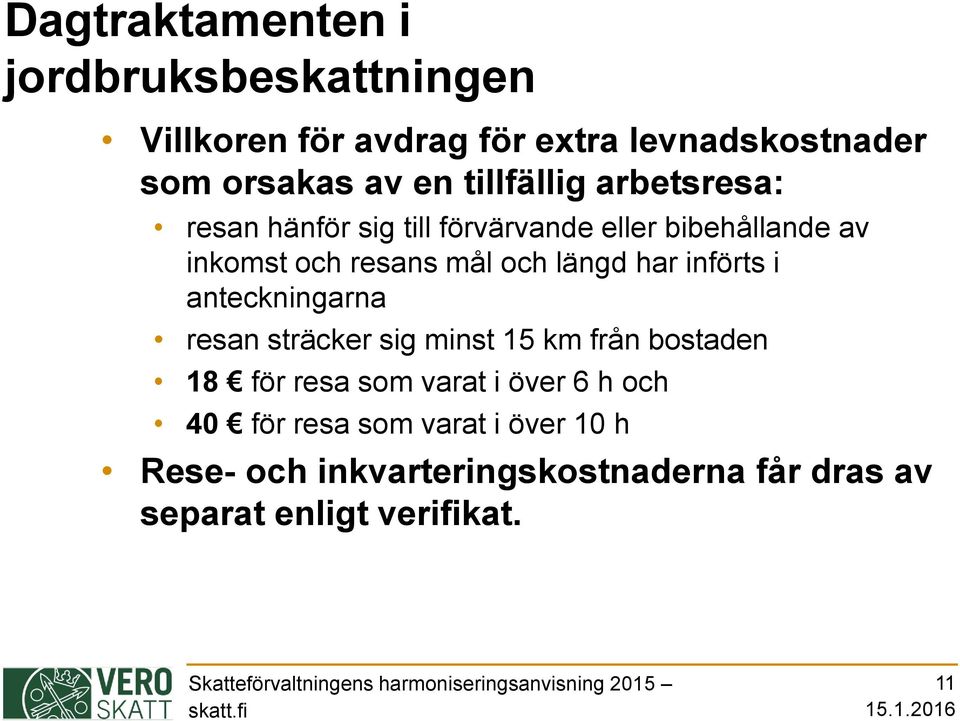 längd har införts i anteckningarna resan sträcker sig minst 15 km från bostaden 18 för resa som varat i över