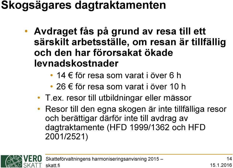 som varat i över 10 h T.ex.