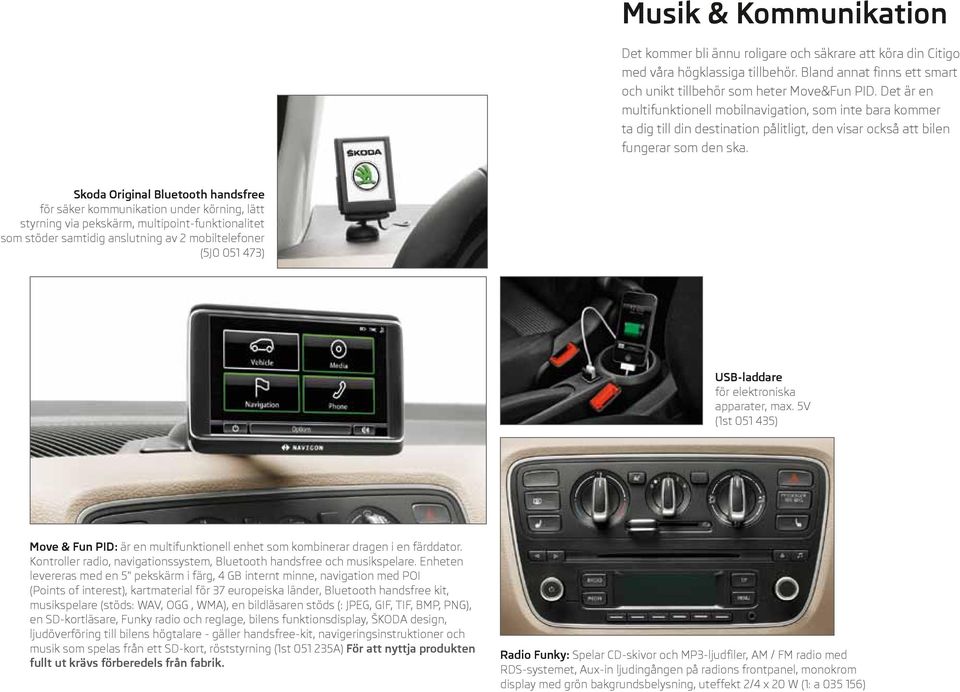 Skoda Original Bluetooth handsfree för säker kommunikation under körning, lätt styrning via pekskärm, multipoint-funktionalitet som stöder samtidig anslutning av 2 mobiltelefoner (5J0 051 473)