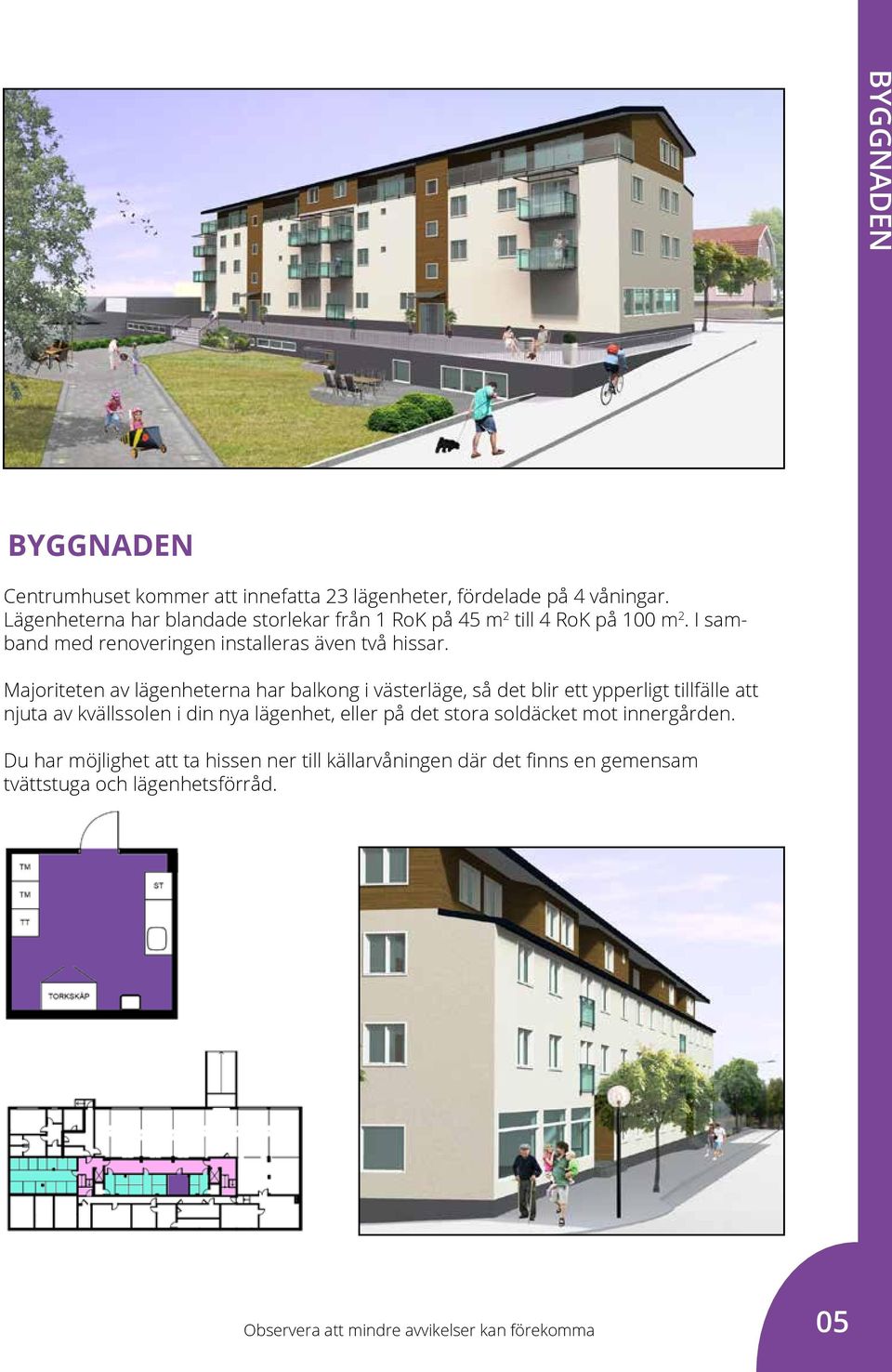 I samband med renoveringen installeras även två hissar.