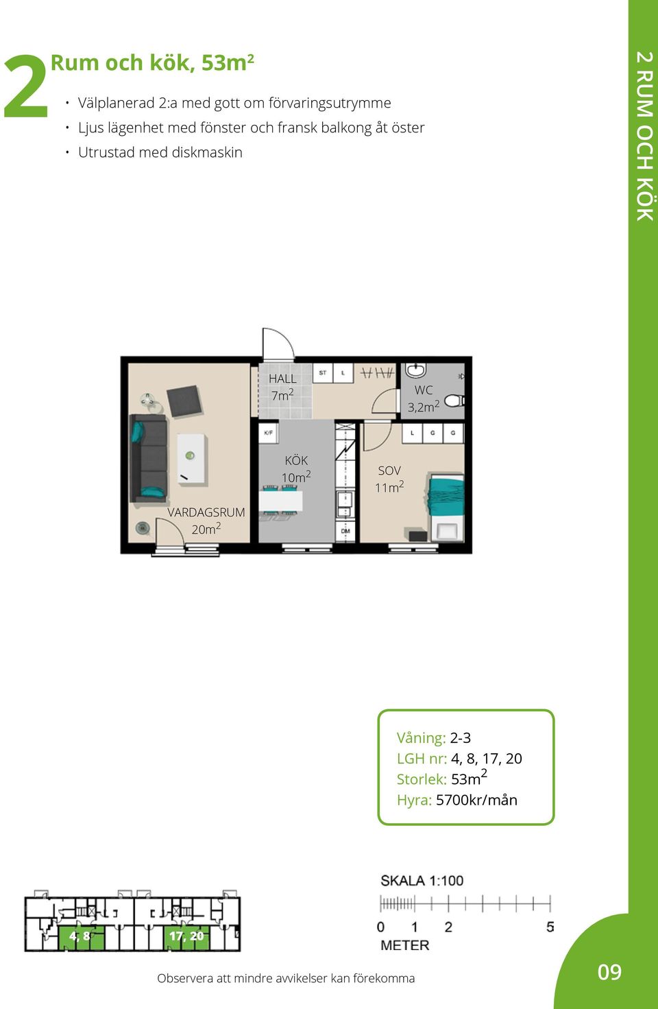 med diskmaskin 2 RUM OCH 7m 2 3,2m 2 10m 2 11m 2 20m 2 Våning: