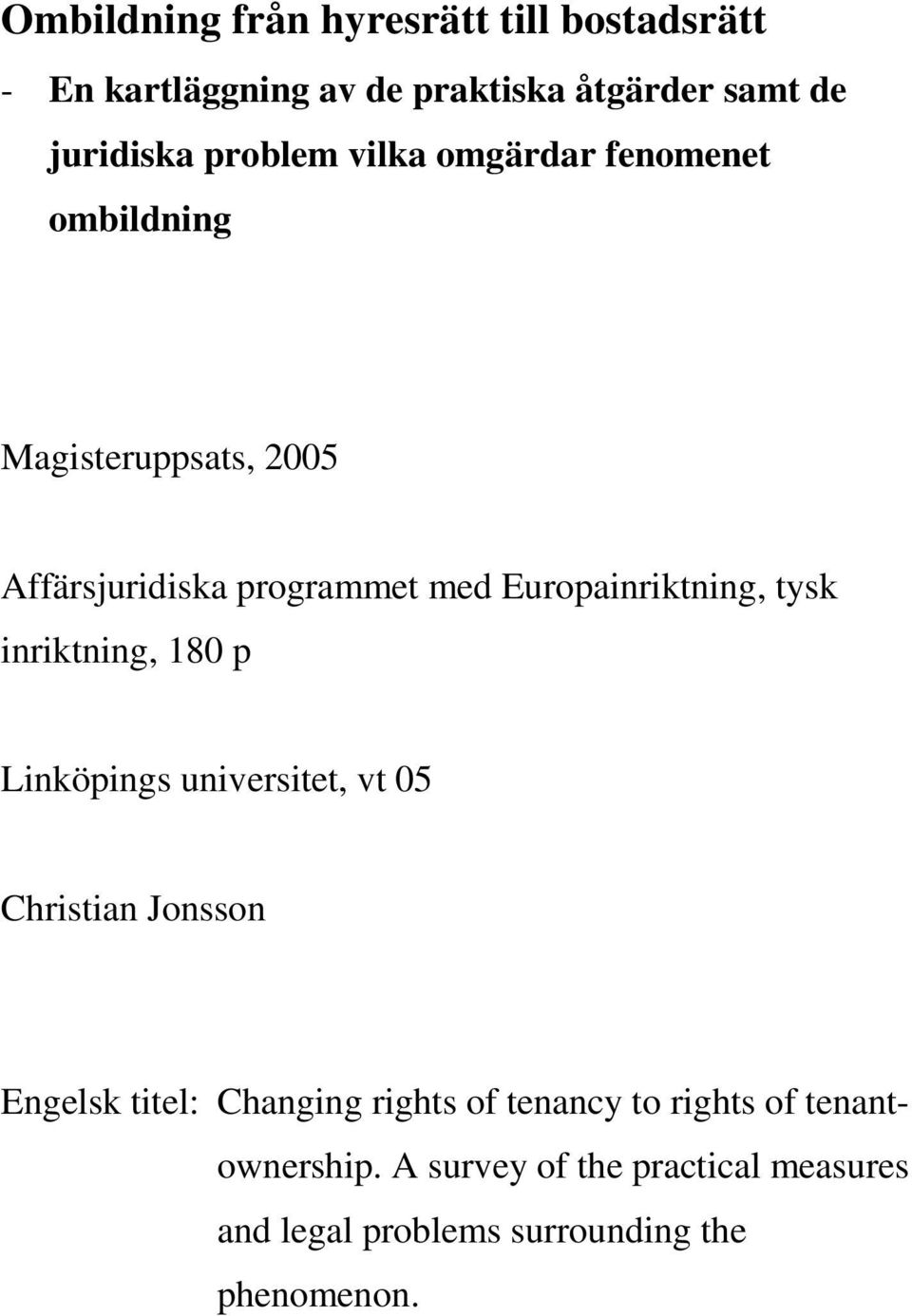 Europainriktning, tysk inriktning, 180 p Linköpings universitet, vt 05 Christian Jonsson Engelsk titel: