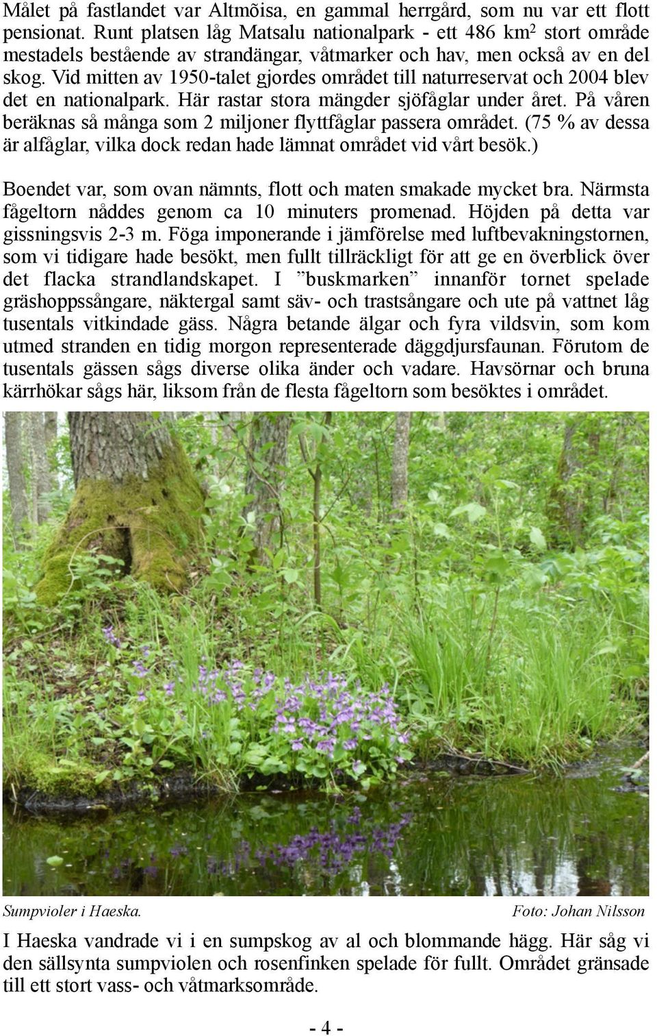 Vid mitten av 1950-talet gjordes området till naturreservat och 2004 blev det en nationalpark. Här rastar stora mängder sjöfåglar under året.