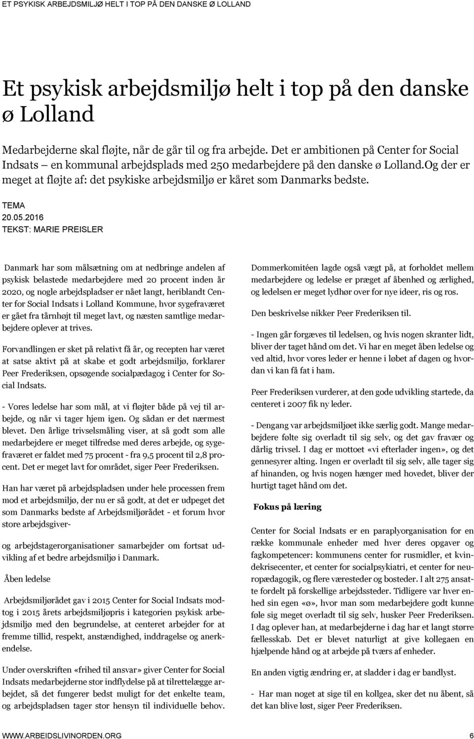 Og der er meget at fløjte af: det psykiske arbejdsmiljø er kåret som Danmarks bedste. TEMA 20.05.