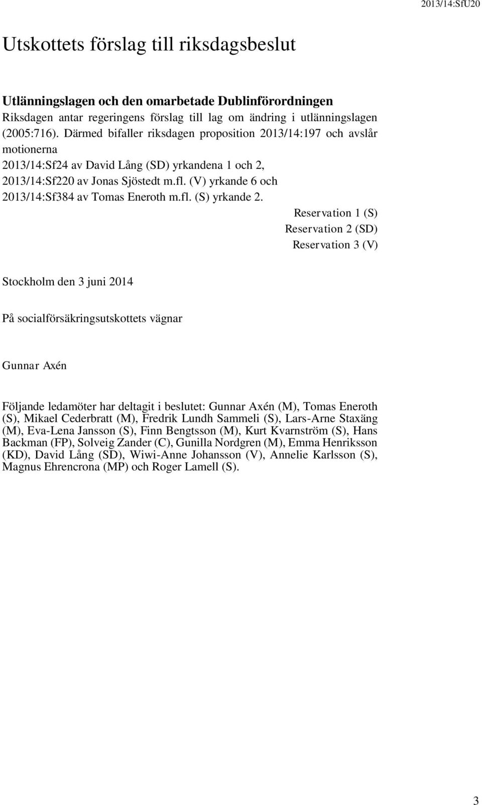 (V) yrkande 6 och 2013/14:Sf384 av Tomas Eneroth m.fl. (S) yrkande 2.