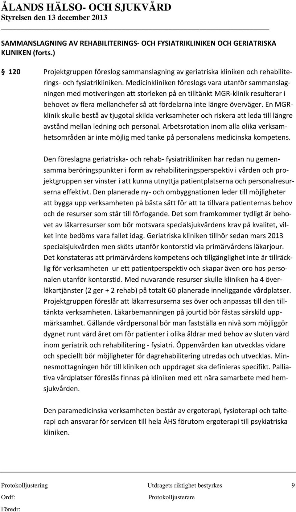 En MGRklinik skulle bestå av tjugotal skilda verksamheter och riskera att leda till längre avstånd mellan ledning och personal.