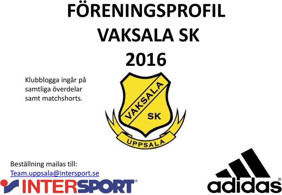FÖRENINGSPROFIL VAKSALA SK 2016