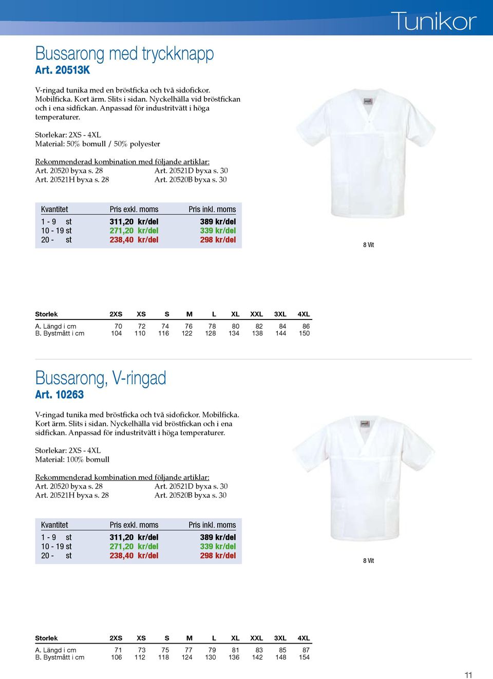 30 1-9 st 311,20 kr/del 39 kr/del - 19 st 271,20 kr/del 339 kr/del 20 - st 23,40 kr/del 29 kr/del Storlek 2XS XS S M L XL XXL 3XL 4XL A. Längd i cm 70 72 74 76 7 0 2 4 6 B.