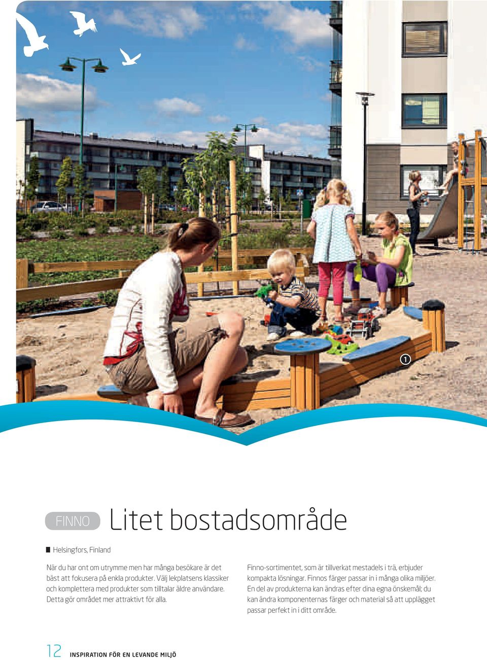 Finno-sortimentet, som är tillverkat mestadels i trä, erbjuder kompakta lösningar. Finnos färger passar in i många olika miljöer.