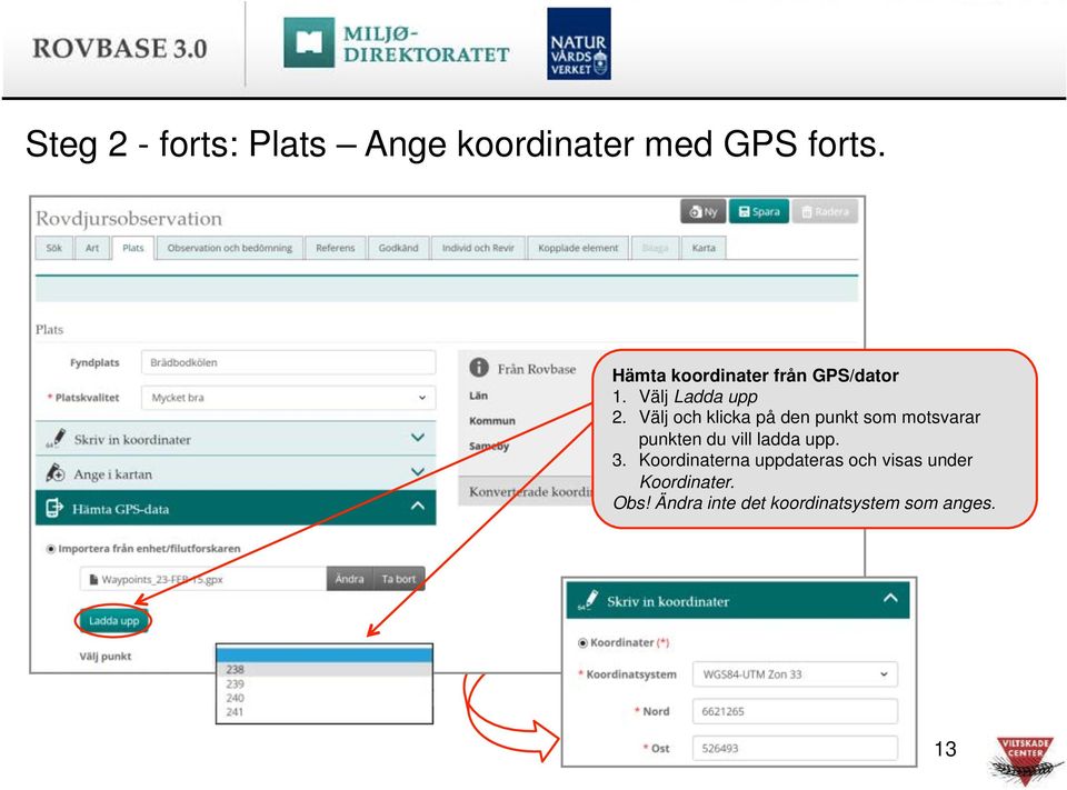 ! Välj och klicka på den punkt som motsvarar punkten du vill ladda upp.