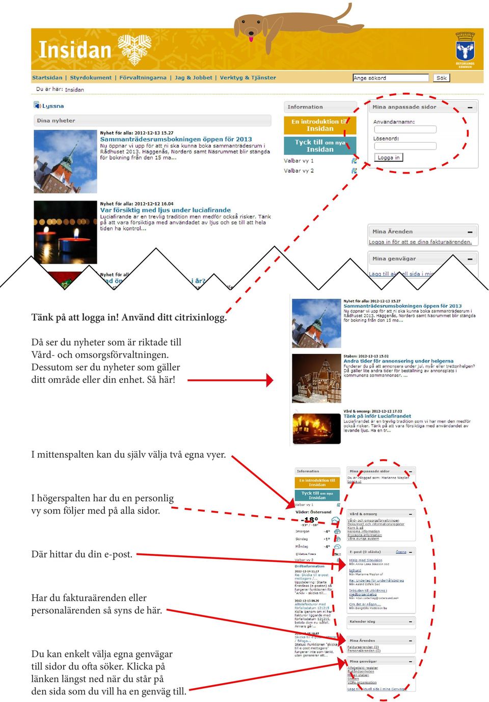 I högerspalten har du en personlig vy som följer med på alla sidor. Där hittar du din e-post.