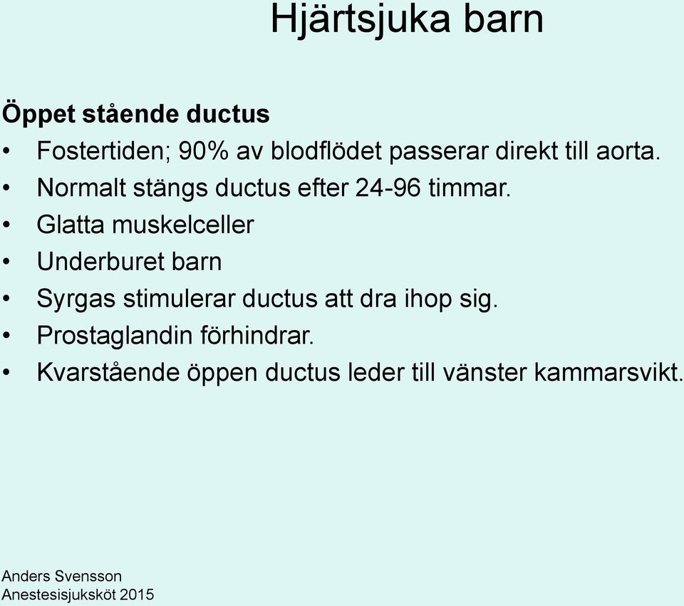 Glatta muskelceller Underburet barn Syrgas stimulerar ductus att dra