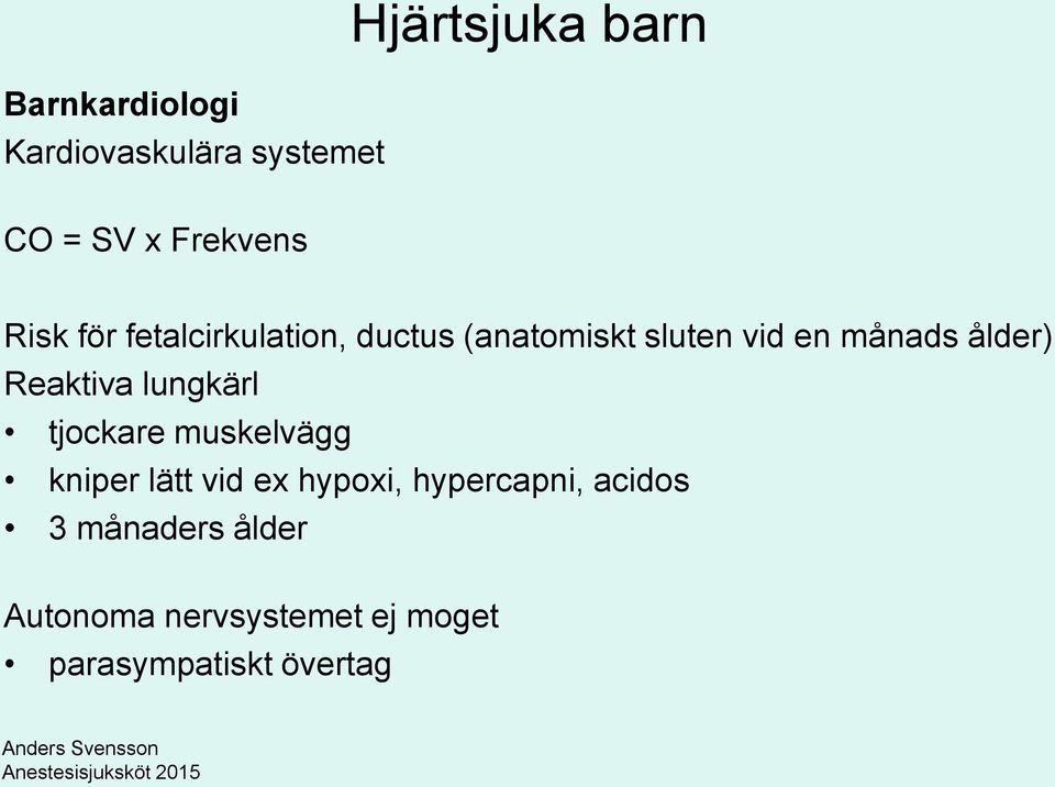 Reaktiva lungkärl tjockare muskelvägg kniper lätt vid ex hypoxi,