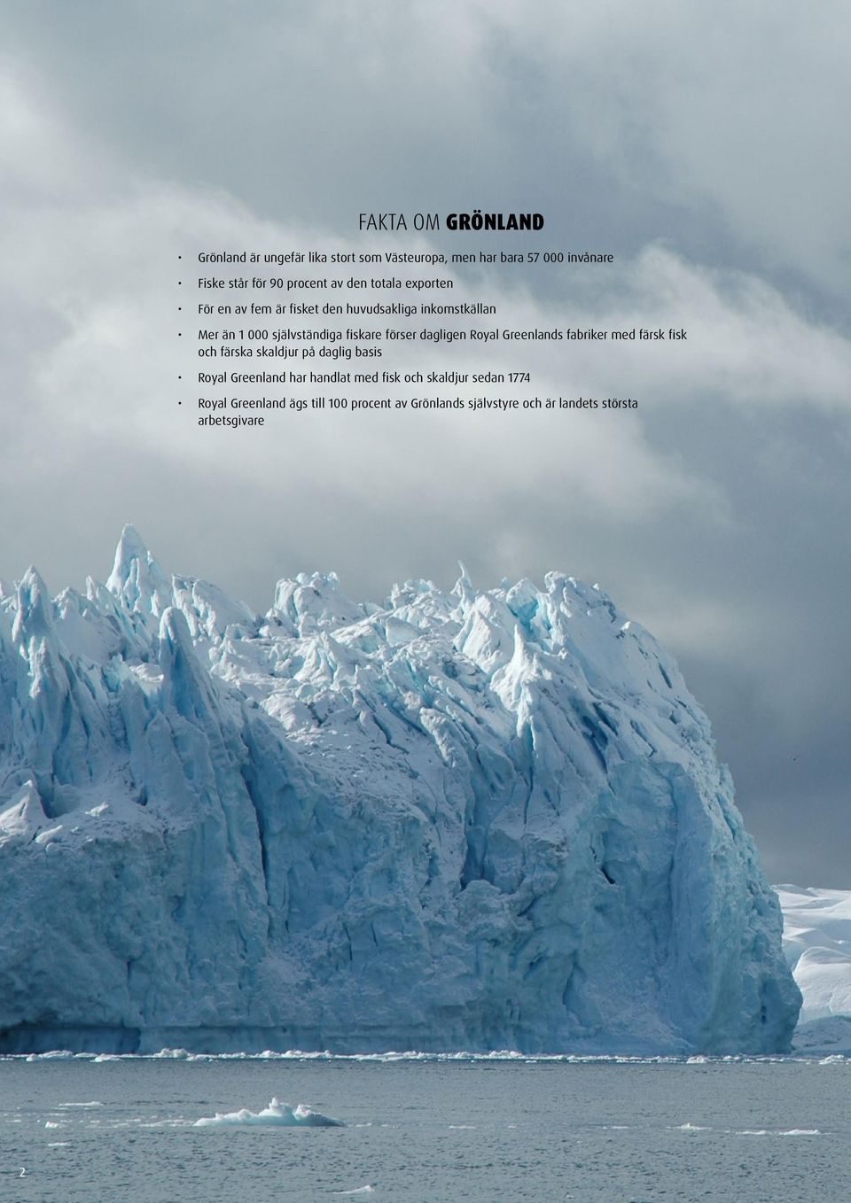 dagligen Royal Greenlands fabriker med färsk fisk och färska skaldjur på daglig basis Royal Greenland har handlat med