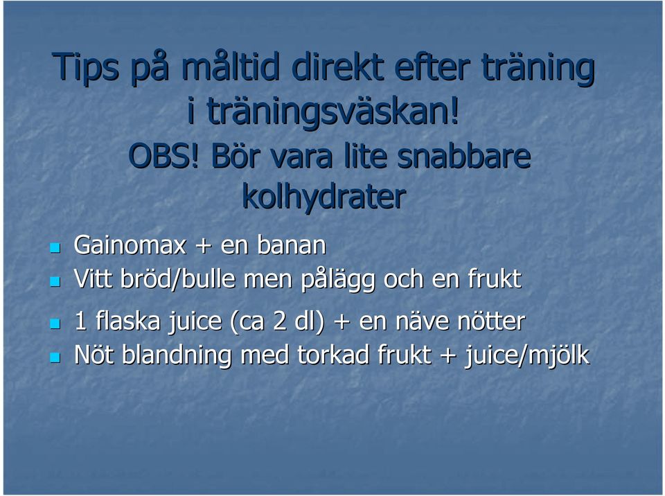 Vitt bröd/bulle men pålägg p och en frukt 1 flaska juice (ca 2 dl)