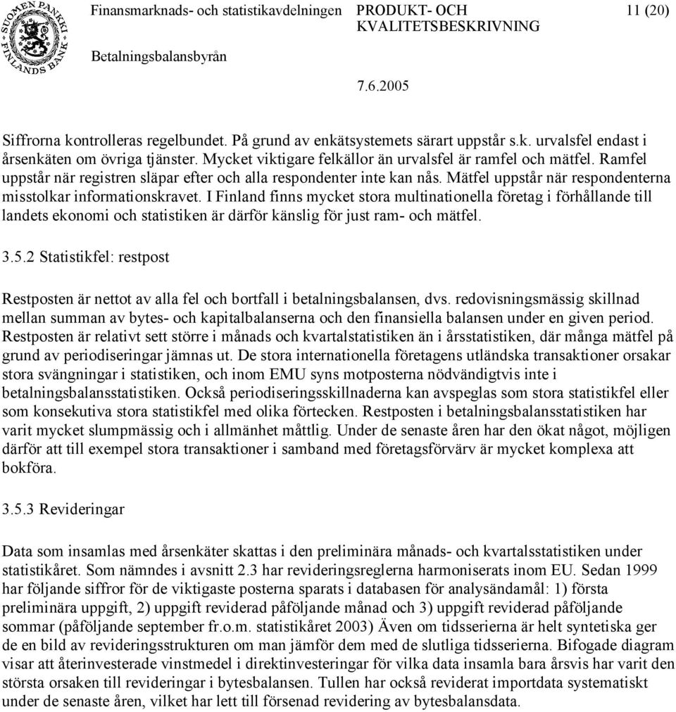 Mätfel uppstår när respondenterna misstolkar informationskravet.