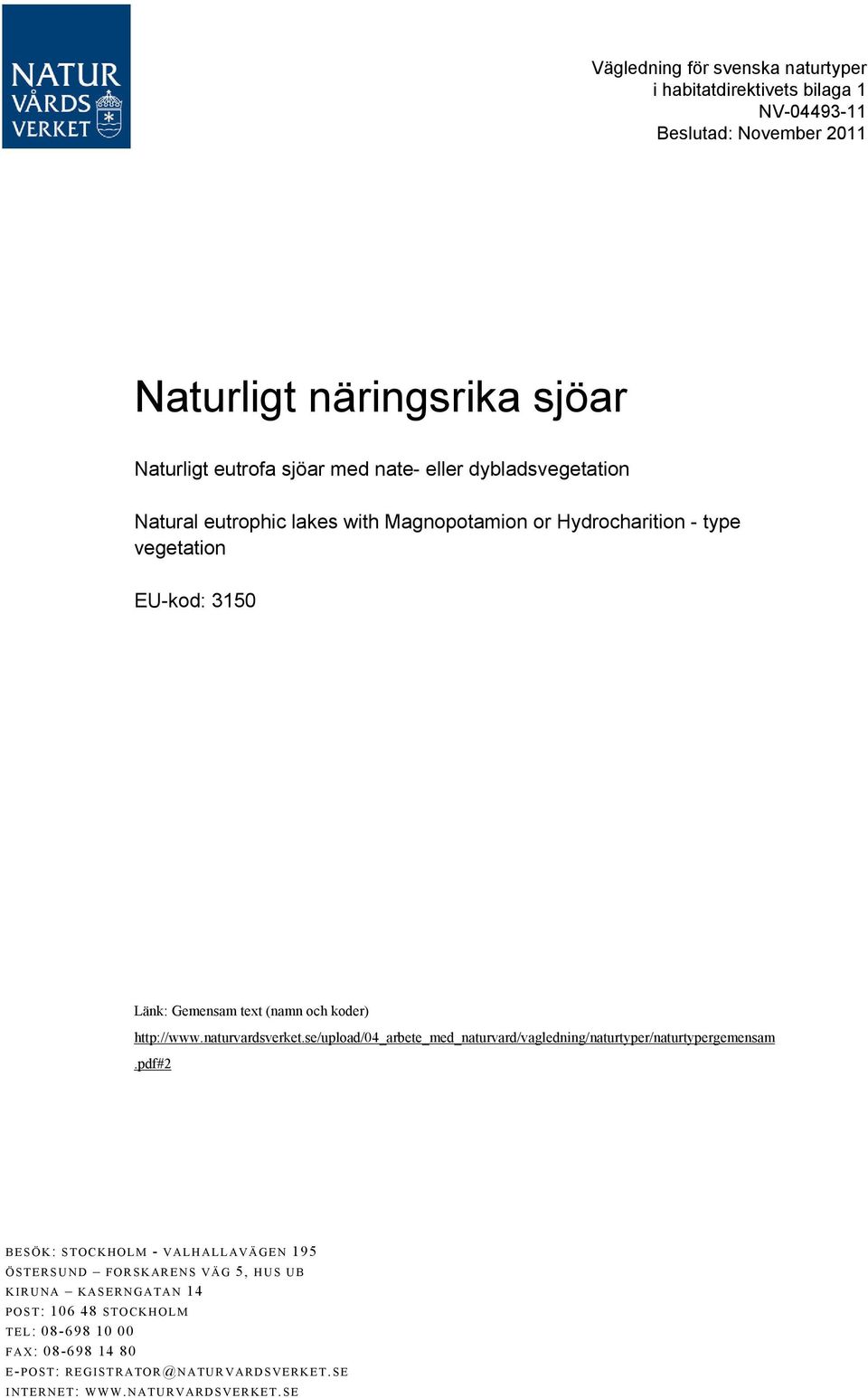 naturvardsverket.se/upload/04_arbete_med_naturvard/vagledning/naturtyper/naturtypergemensam.