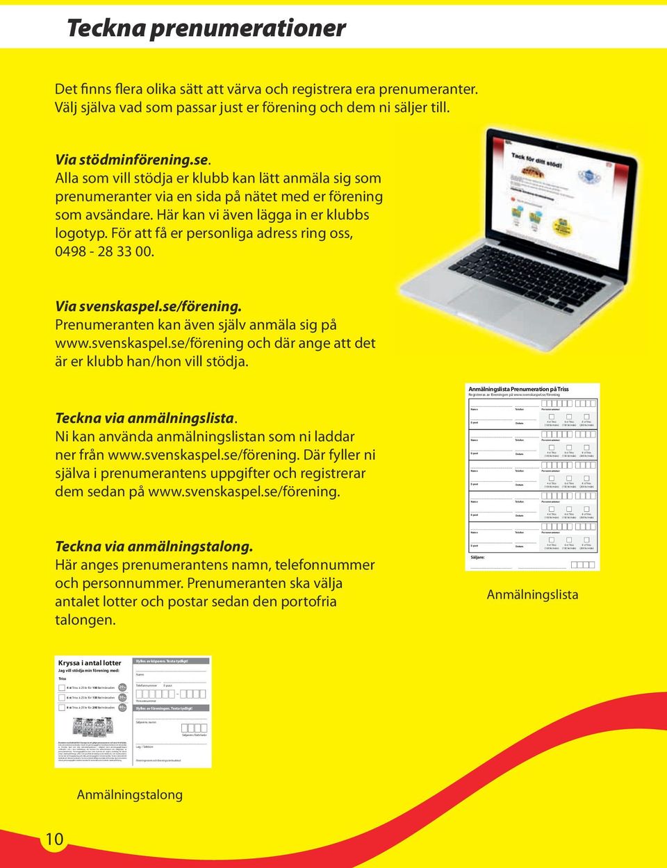 fullgöls av pnumationn. Psonuppgiftna kan ävn komma att utgöa undlag fö bland annat maknadsföings, affäs och poduktutvckling samt maknads- och kundanalys.