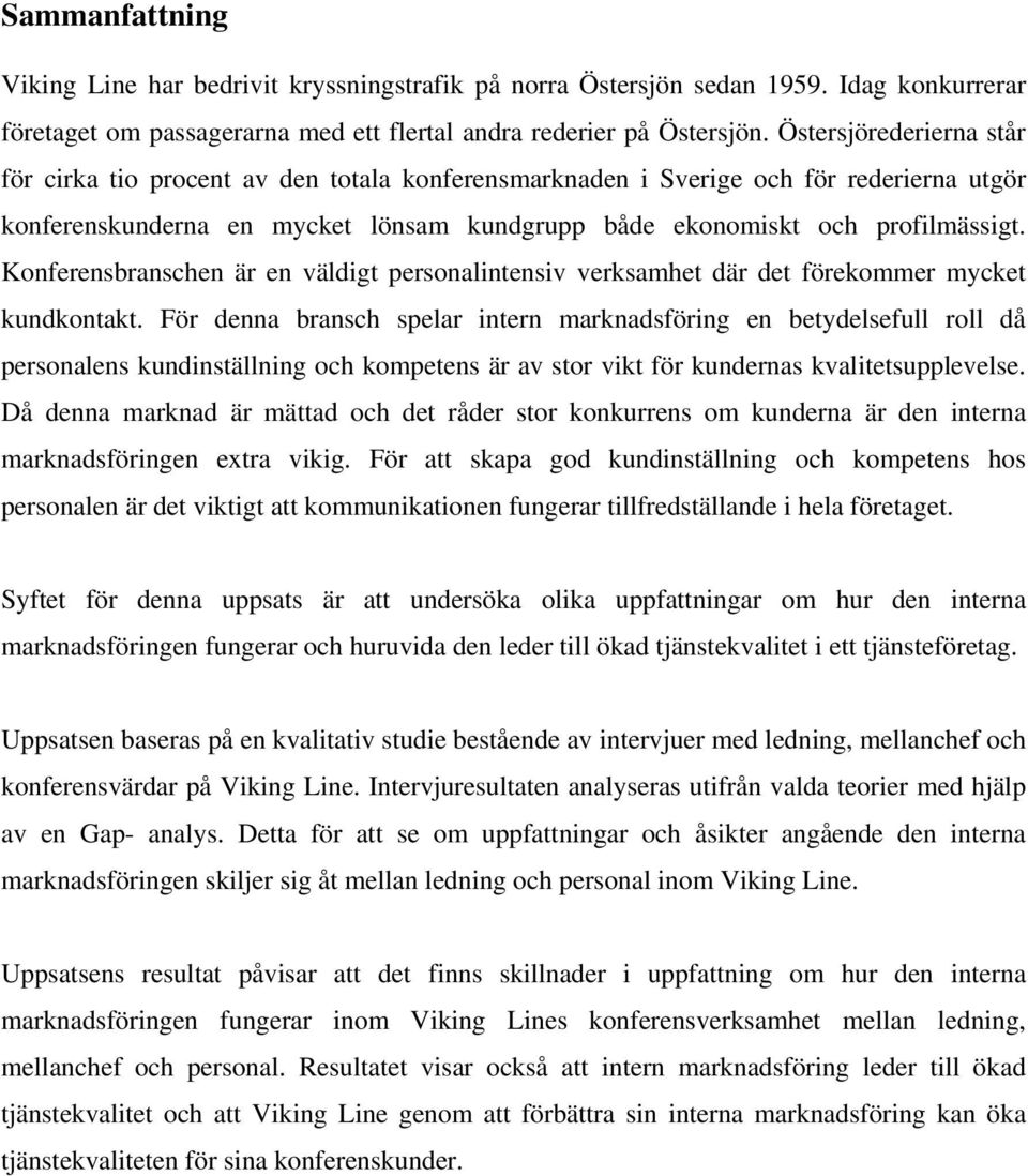 Konferensbranschen är en väldigt personalintensiv verksamhet där det förekommer mycket kundkontakt.