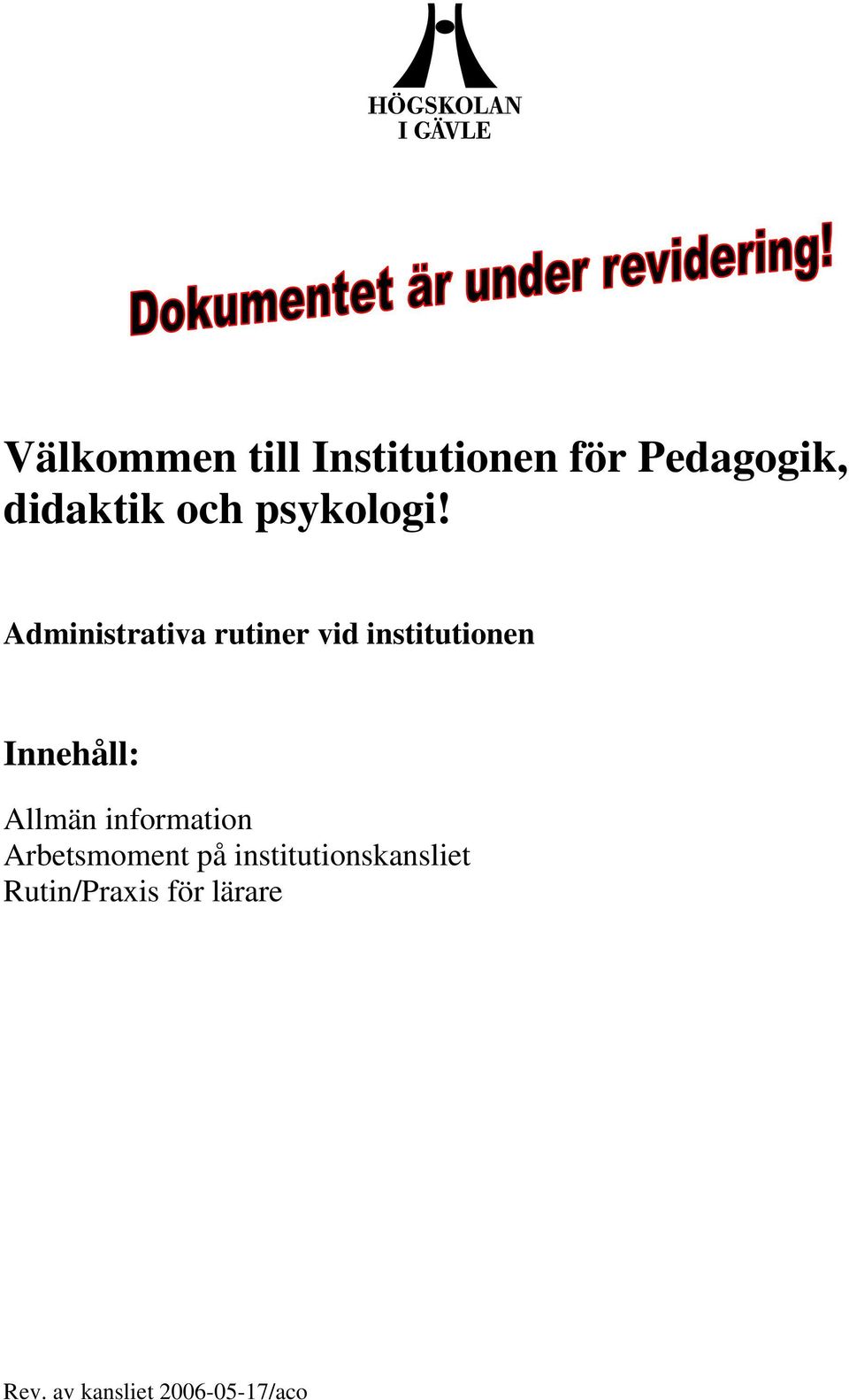 Administrativa rutiner vid institutionen Innehåll: Allmän