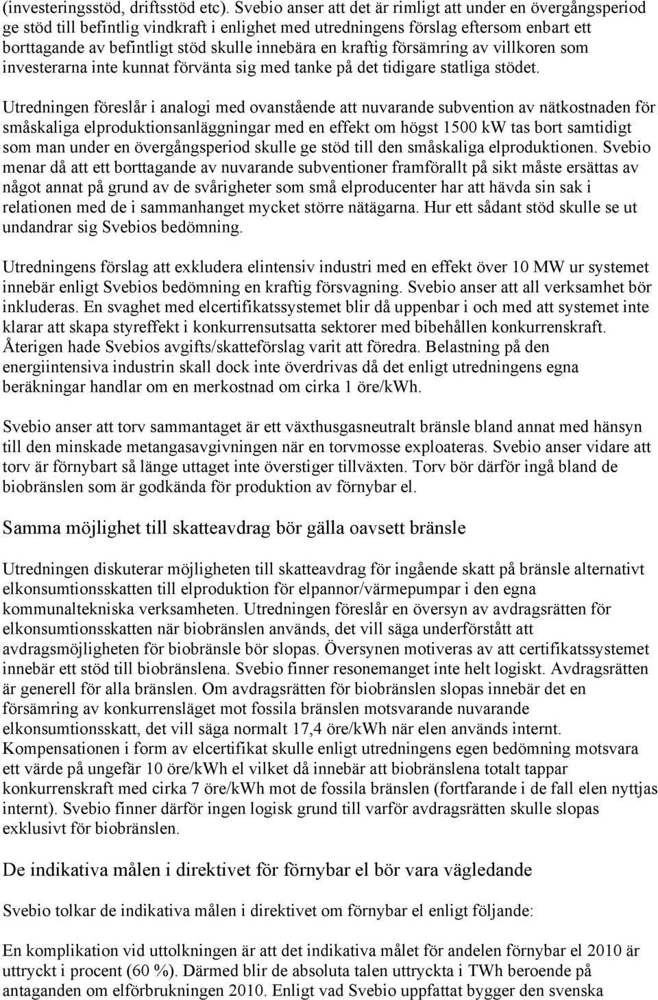 kraftig försämring av villkoren som investerarna inte kunnat förvänta sig med tanke på det tidigare statliga stödet.