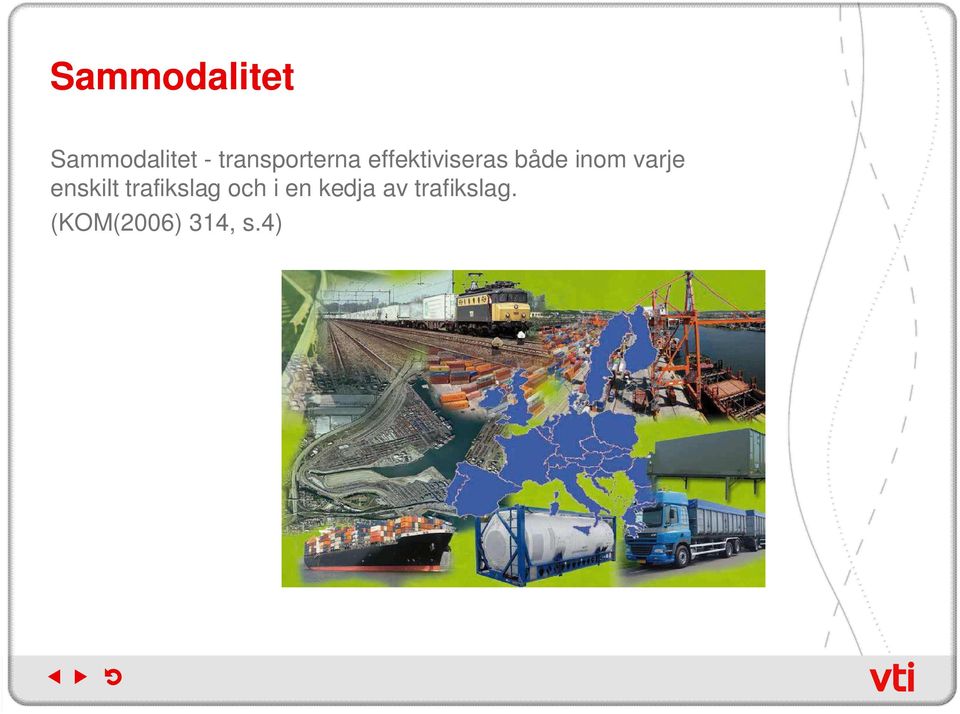 inom varje enskilt trafikslag och i
