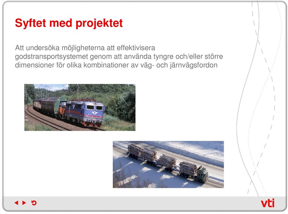 att använda tyngre och/eller större dimensioner