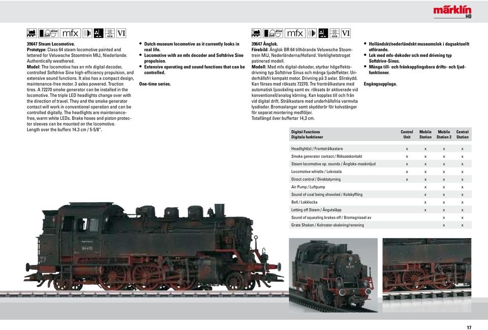 3 axles powered. Traction tires. A 72270 smoke generator can be installed in the locomotive. The triple LED headlights change over with the direction of travel.