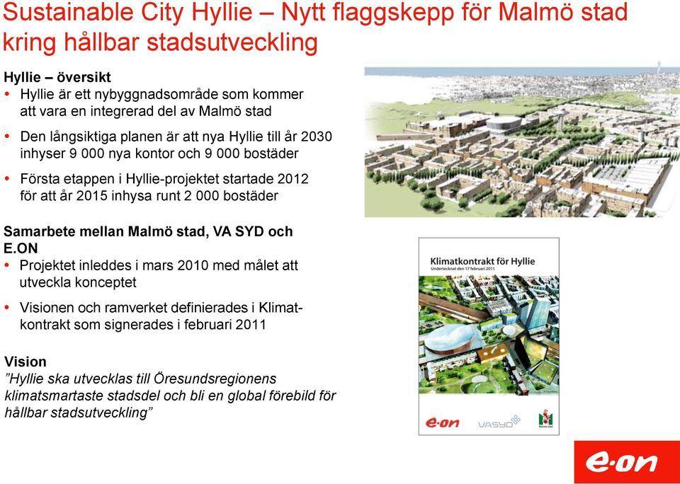 inhysa runt 2 000 bostäder Samarbete mellan Malmö stad, VA SYD och E.