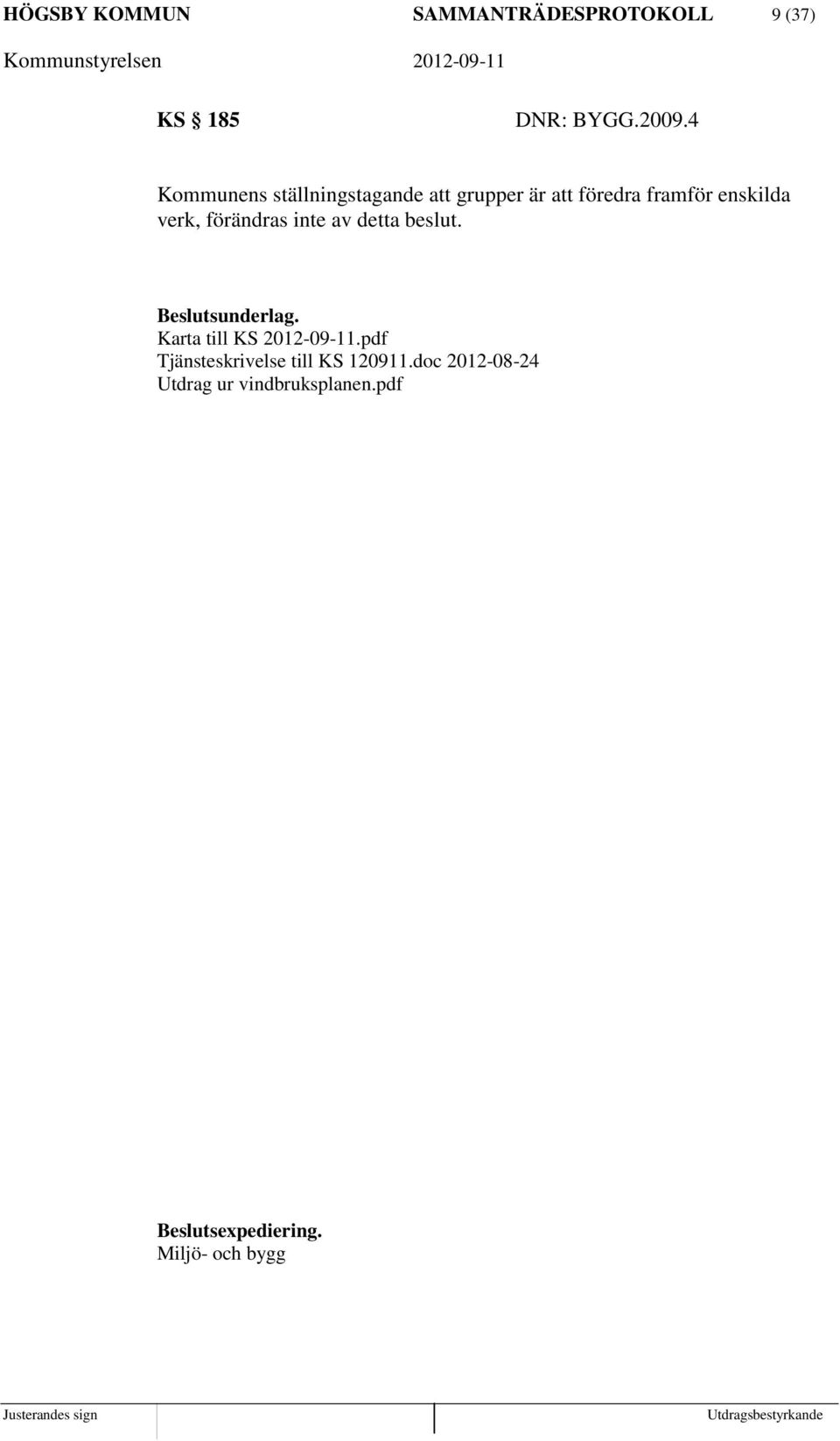 verk, förändras inte av detta beslut. Karta till KS 2012-09-11.
