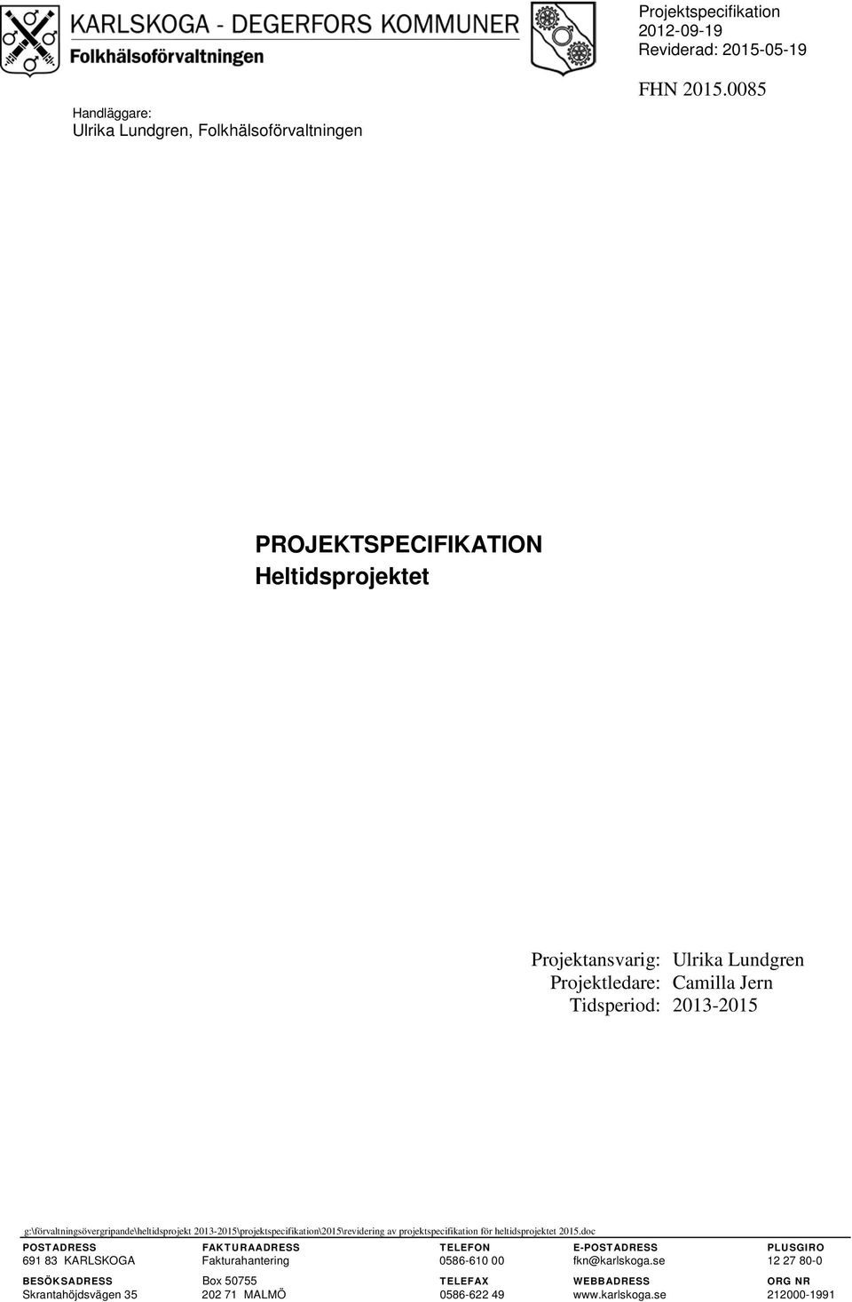 g:\förvaltningsövergripande\heltidsprojekt 2013-2015\projektspecifikation\2015\revidering av projektspecifikation för heltidsprojektet 2015.