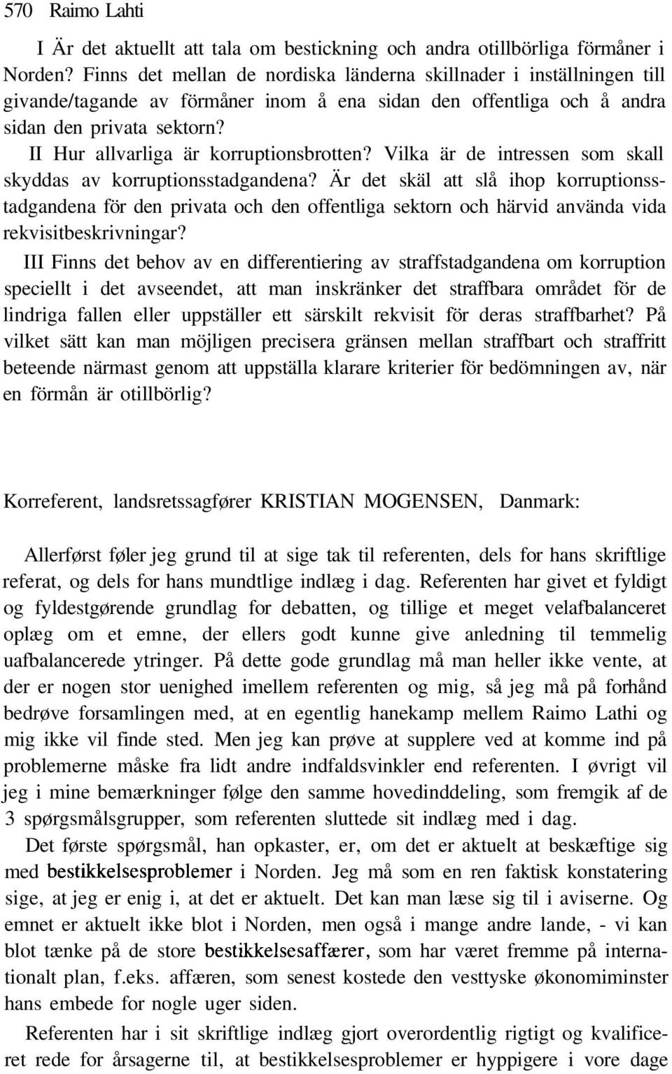 II Hur allvarliga är korruptionsbrotten? Vilka är de intressen som skall skyddas av korruptionsstadgandena?