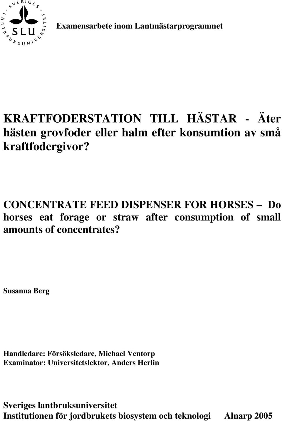 CONCENTRATE FEED DISPENSER FOR HORSES Do horses eat forage or straw after consumption of small amounts of