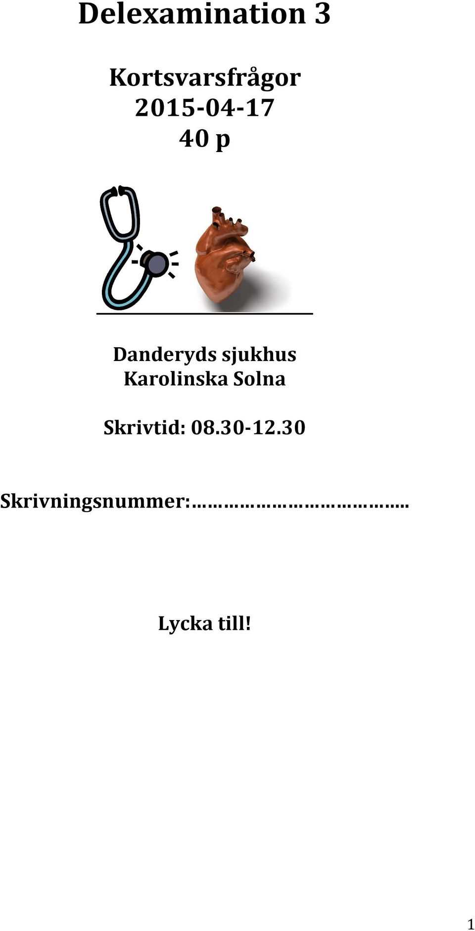 Karolinska Solna Skrivtid: 08.