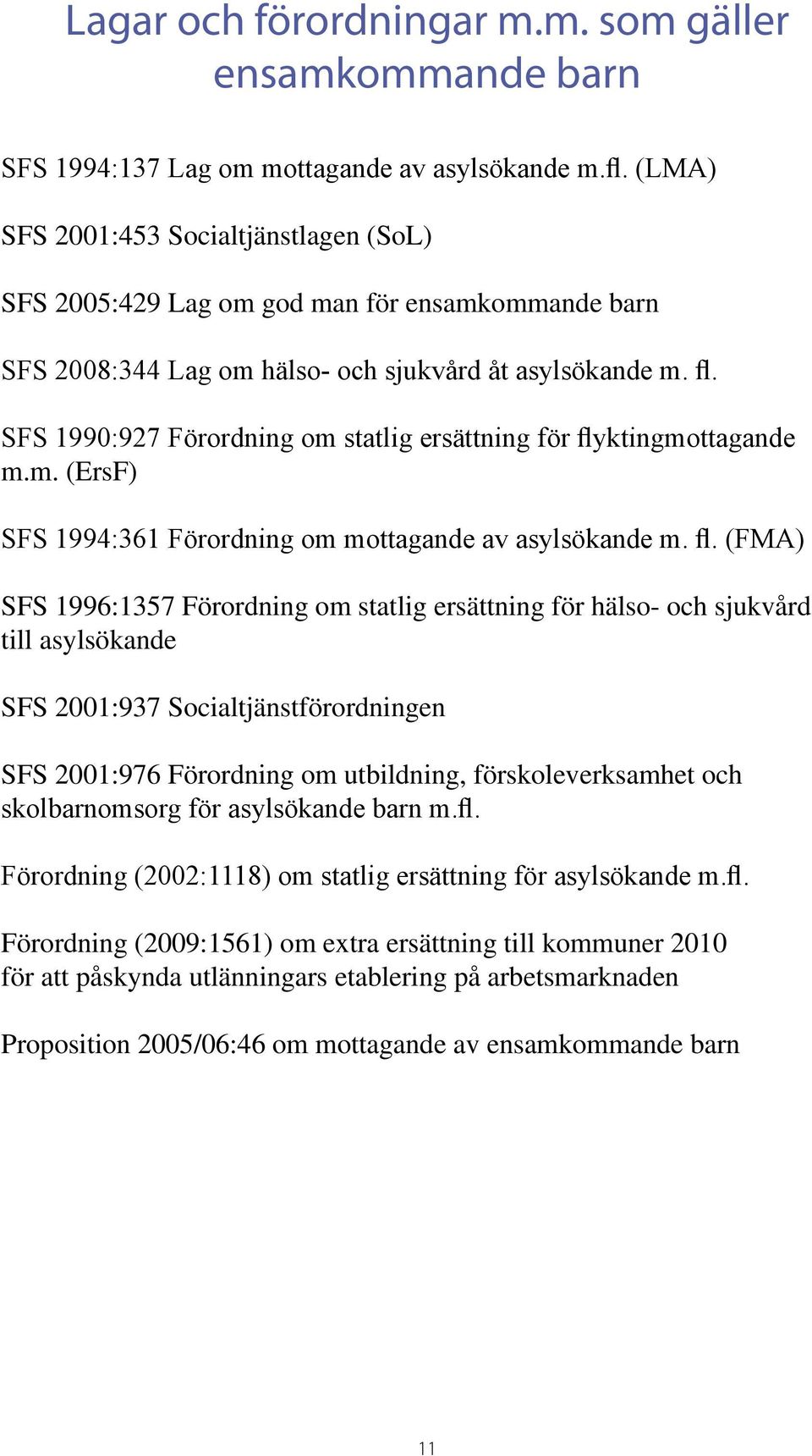 SFS 1990:927 Förordning om statlig ersättning för fly