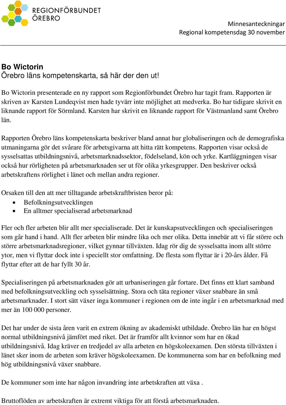 Karsten har skrivit en liknande rapport för Västmanland samt Örebro län.
