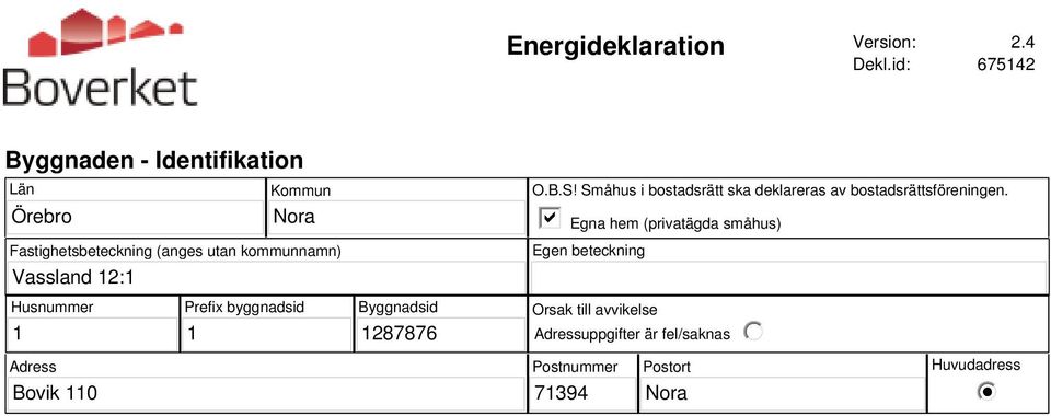 Vassland 12:1 O.B.S! Småhus i bostadsrätt ska deklareras av bostadsrättsföreningen.