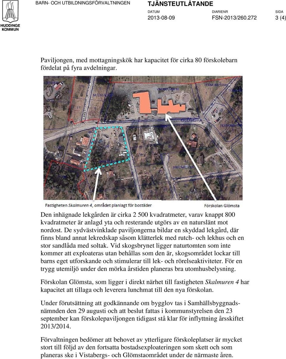 Den inhägnade lekgården är cirka 2 500 kvadratmeter, varav knappt 800 kvadratmeter är anlagd yta och resterande utgörs av en naturslänt mot nordost.