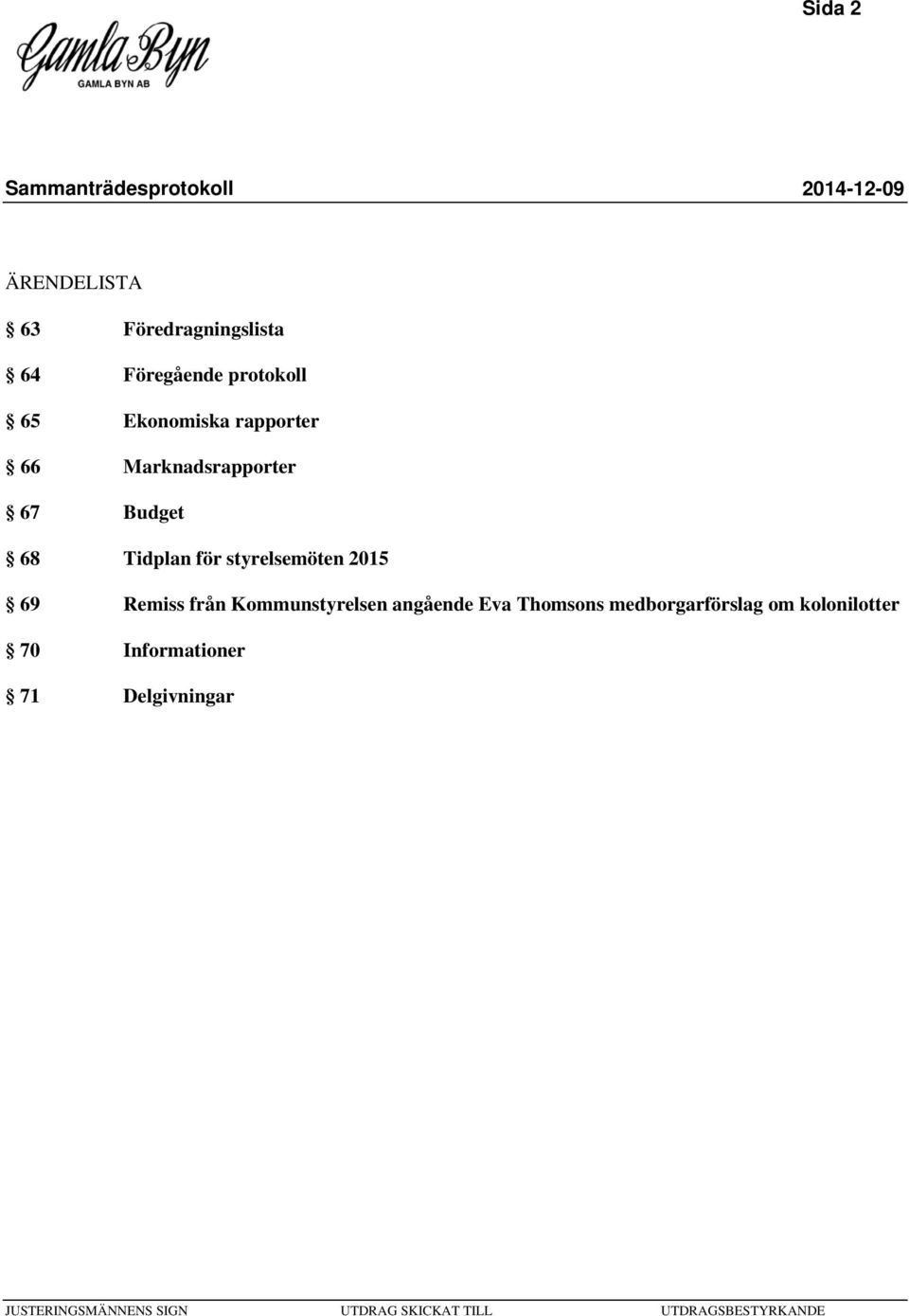 styrelsemöten 2015 69 Remiss från Kommunstyrelsen angående Eva