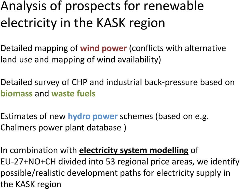 of new hydro power schemes (based on e.g.