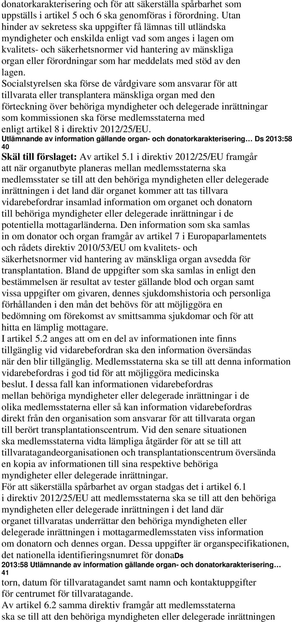 förordningar som har meddelats med stöd av den lagen.