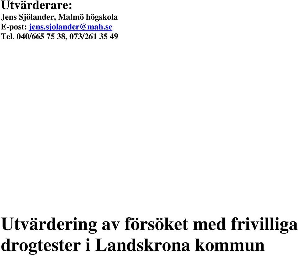 040/665 75 38, 073/261 35 49 Utvärdering av