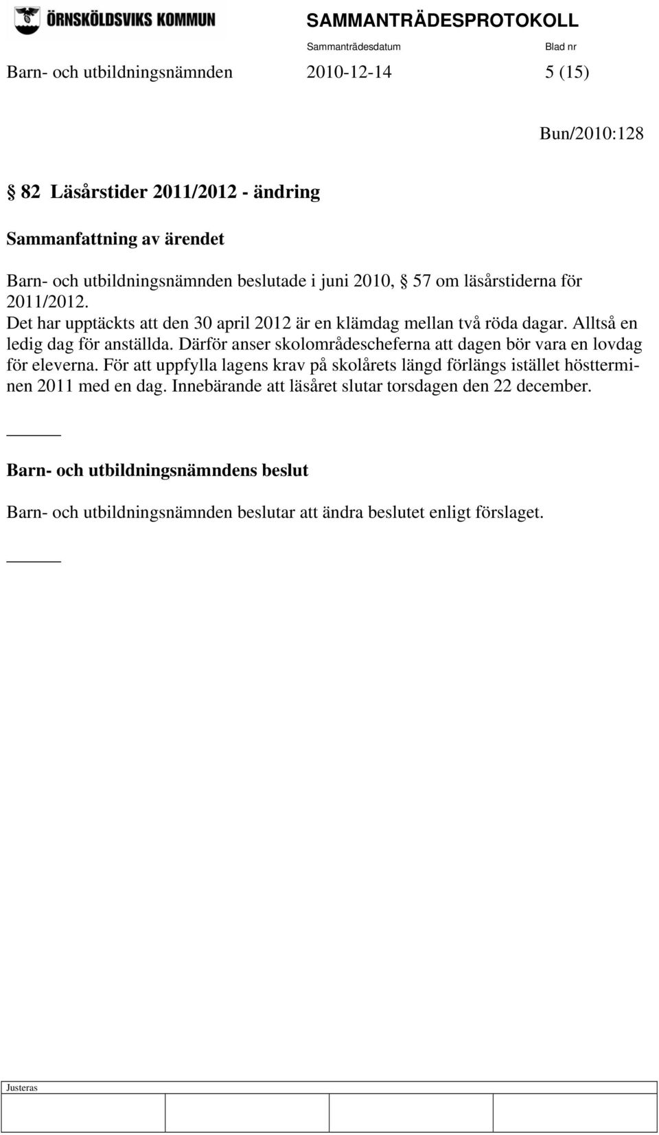 Därför anser skolområdescheferna att dagen bör vara en lovdag för eleverna.