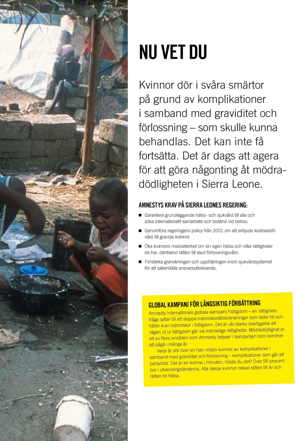 Amnestys krav på Sierra Leones regering: Garantera grundläggande hälso- och sjukvård till alla och söka internationellt samarbete och bistånd vid behov.
