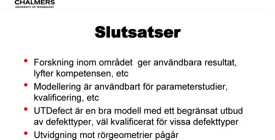 kvalificering, etc UTDefect är en bra modell med ett begränsat utbud av